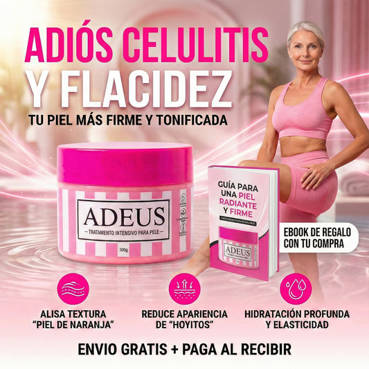 ADEUS™ Ataca Celulitis y Flacidez